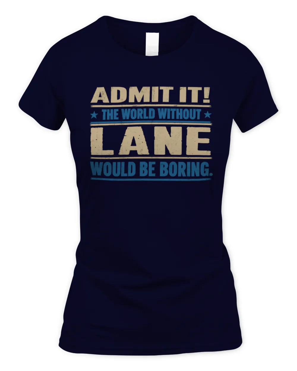 LANE TP68-K2-968 – Personalized Funny Quote Apparel “The World Without NAME Would Be Boring” - Women's Standard T-Shirt - Navy