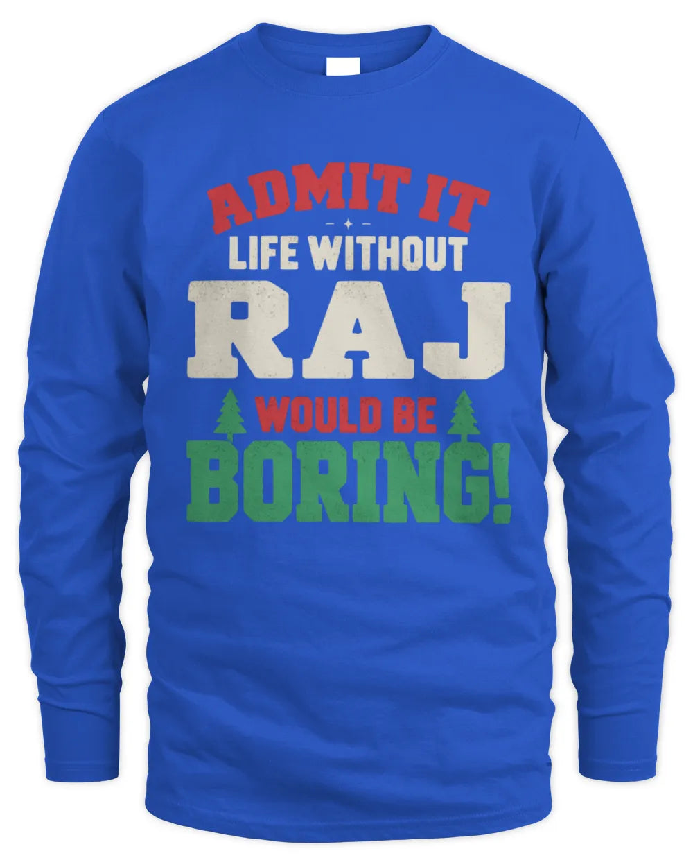 RAJ P5 TH08 Christmas T-Shirt – “Life Without NAME Would Be Boring” - Men's Long Sleeved T-Shirt - Royal