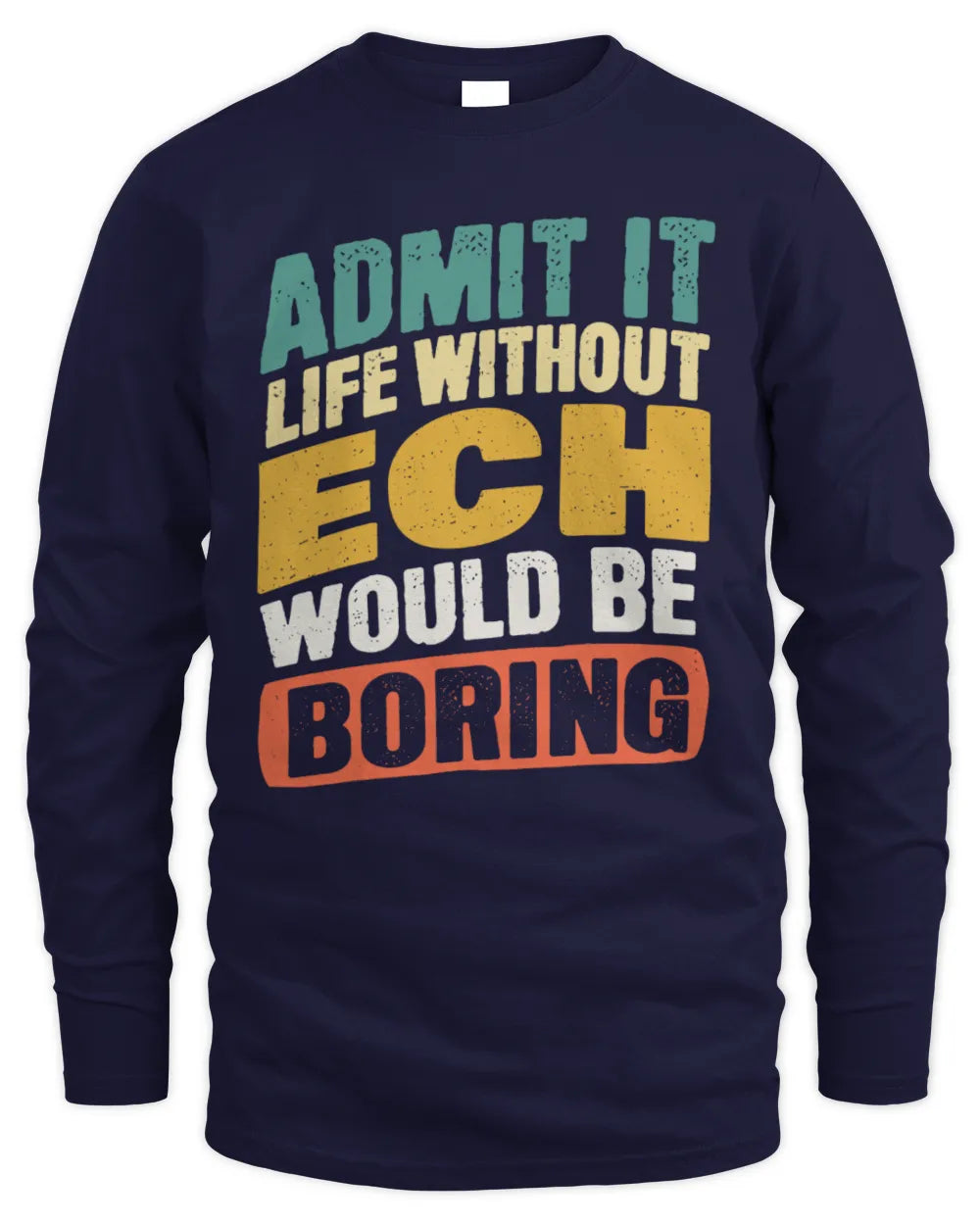 ECH TP88-K4-229
Personalized Funny Quote Apparel “Life Without NAME Would Be Boring” - Men's Long Sleeved T-Shirt - Navy