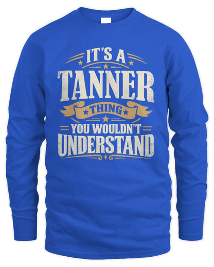 TANNER P08 TH51 - Personalized “It’s a/an [NAME] Thing – You Wouldn’t Understand” Shirt - Men's Long Sleeved T-Shirt - Royal