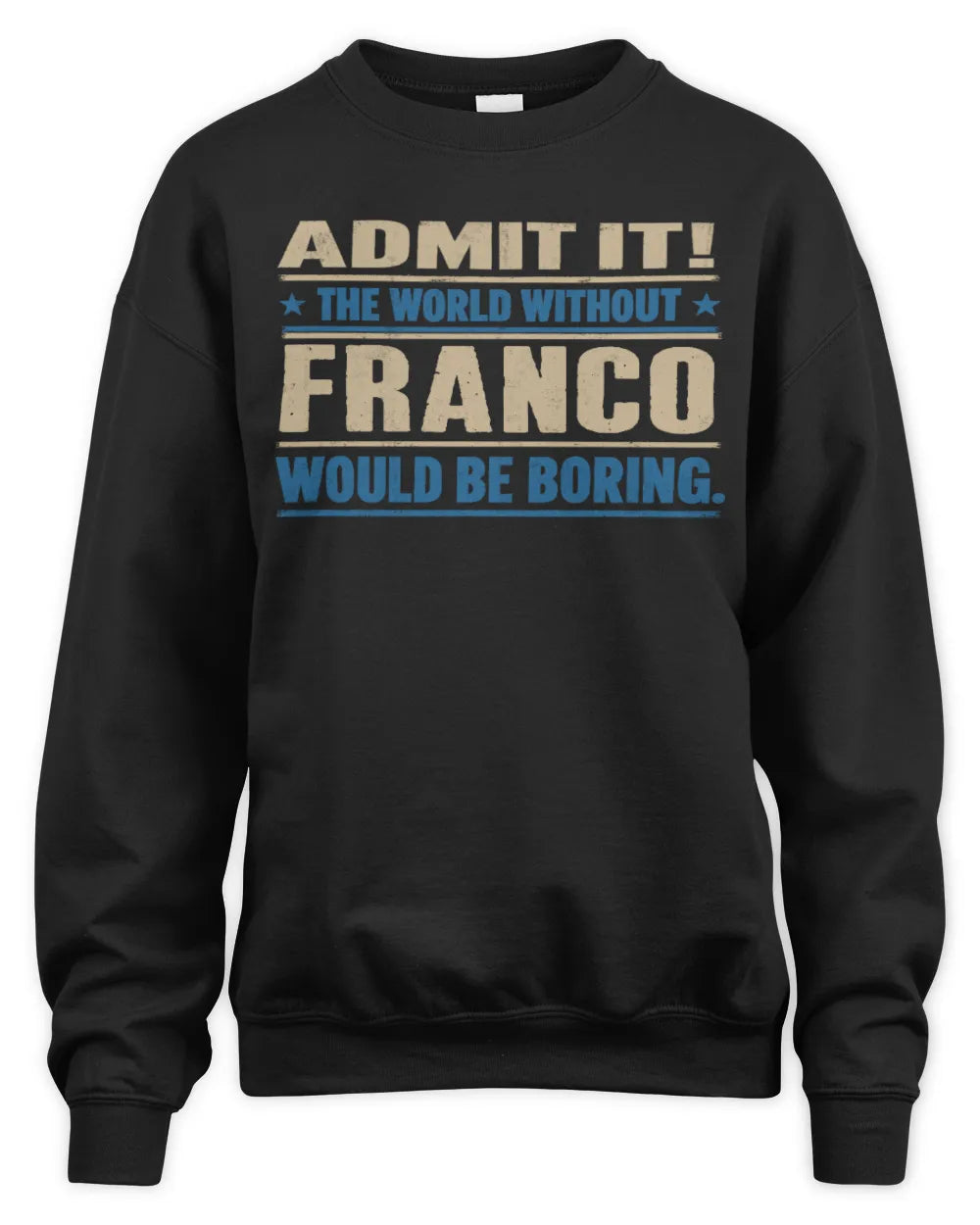 FRANCO TP68-K2-968 – Personalized Funny Quote Apparel “The World Without NAME Would Be Boring” - Unisex Sweatshirt - Black