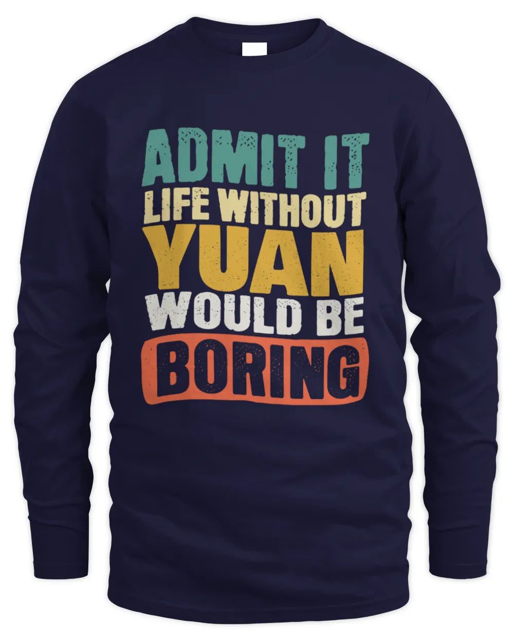 YUAN TP86-K3-229 Personalized Funny Quote Apparel “Life Without NAME Would Be Boring” - Men's Long Sleeved T-Shirt - Navy