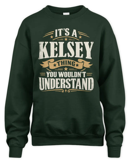KELSEY P08 TH51 - Personalized “It’s a/an [NAME] Thing – You Wouldn’t Understand” Shirt - Unisex Sweatshirt - Forest Green