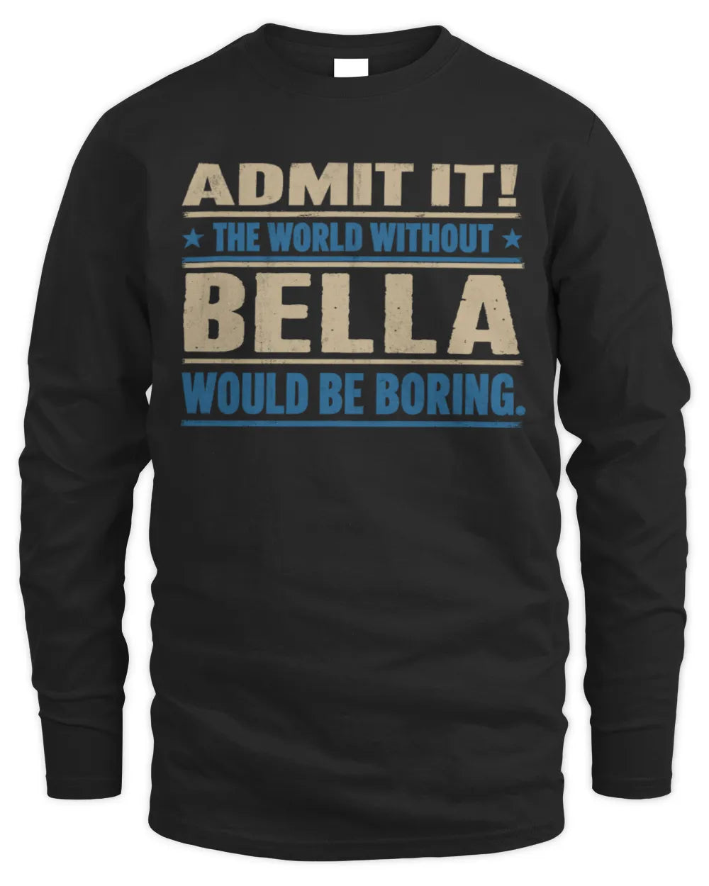 BELLA TP68-K2-968 – Personalized Funny Quote Apparel “The World Without NAME Would Be Boring” - Men's Long Sleeved T-Shirt - Black