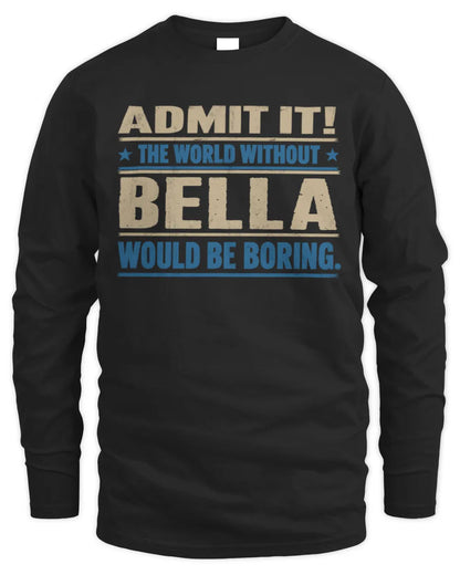 BELLA TP68-K2-968 – Personalized Funny Quote Apparel “The World Without NAME Would Be Boring” - Men's Long Sleeved T-Shirt - Black