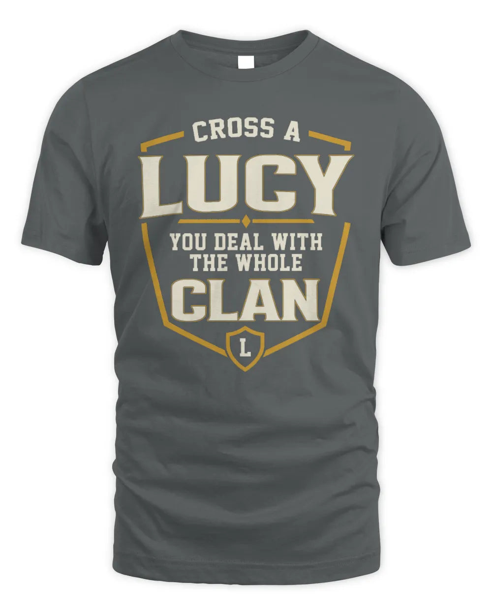 LUCY NT1-K008 Cross A/An NAME, You Deal With the Whole Clan | Personalized Vintage T-Shirt - Unisex Standard T-Shirt - Charcoal