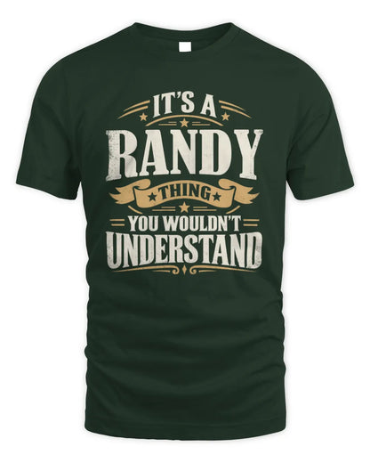 RANDY P08 TH51 - Personalized “It’s a/an [NAME] Thing – You Wouldn’t Understand” Shirt - Unisex Standard T-Shirt - Forest Green