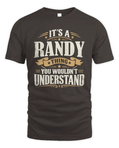 RANDY P08 TH51 - Personalized “It’s a/an [NAME] Thing – You Wouldn’t Understand” Shirt - Unisex Standard T-Shirt - Dark Chocolate