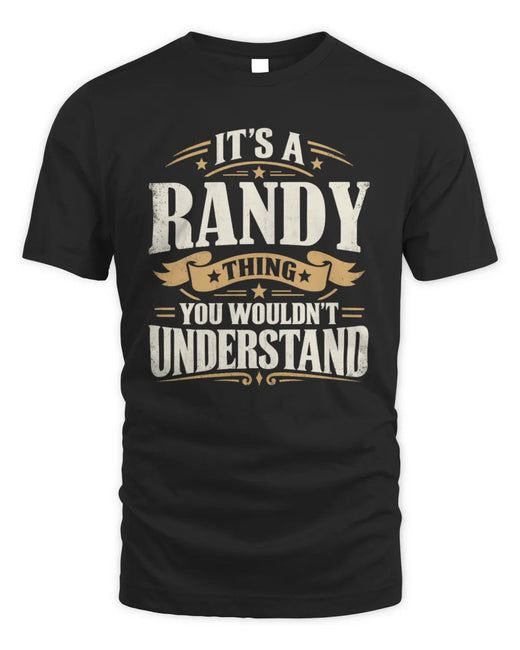 RANDY P08 TH51 - Personalized “It’s a/an [NAME] Thing – You Wouldn’t Understand” Shirt