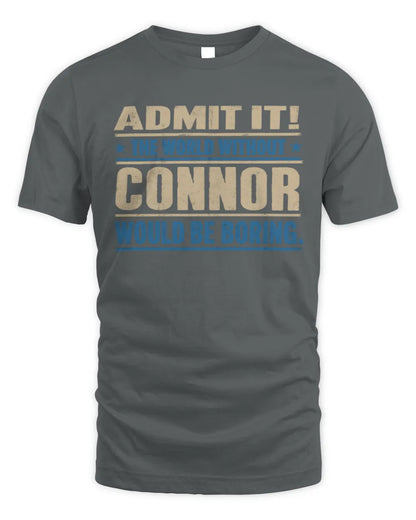CONNOR TP68-K2-968 – Personalized Funny Quote Apparel “The World Without NAME Would Be Boring” - Unisex Standard T-Shirt - Charcoal