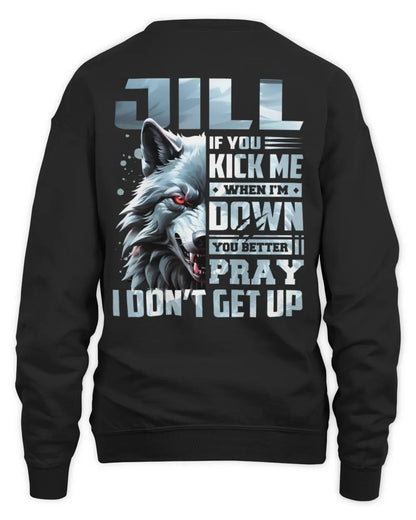 JILL AP62-K4-666 - Personalized Fierce Wolf Quote Apparel “If You Kick Me When I’m Down, You Better Pray I Don’t Get Up” - Unisex Sweatshirt - Black
