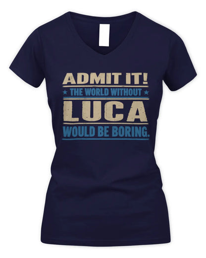 LUCA TP68-K2-968 – Personalized Funny Quote Apparel “The World Without NAME Would Be Boring” - Women's V-Neck T-Shirt - Navy