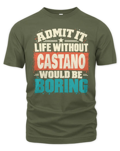 CASTANO P02-TH11-226 Personalized Admit It Life Without [Name] Would Be Boring T-Shirt - Custom Name Funny Gift - Unisex Standard T-Shirt - Military Green