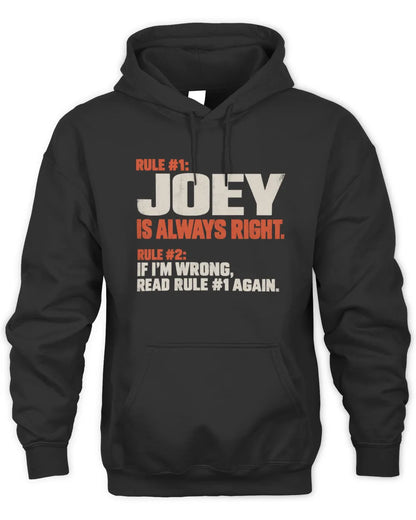 JOEY NP1-H006 - Always Right Personalized Name T-Shirt – Funny Custom Name Shirt - Unisex Hoodie - Black