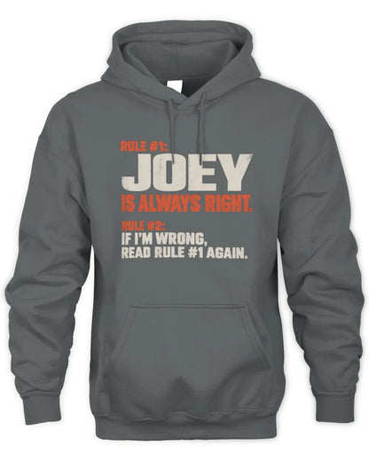 JOEY NP1-H006 - Always Right Personalized Name T-Shirt – Funny Custom Name Shirt - Unisex Hoodie - Charcoal