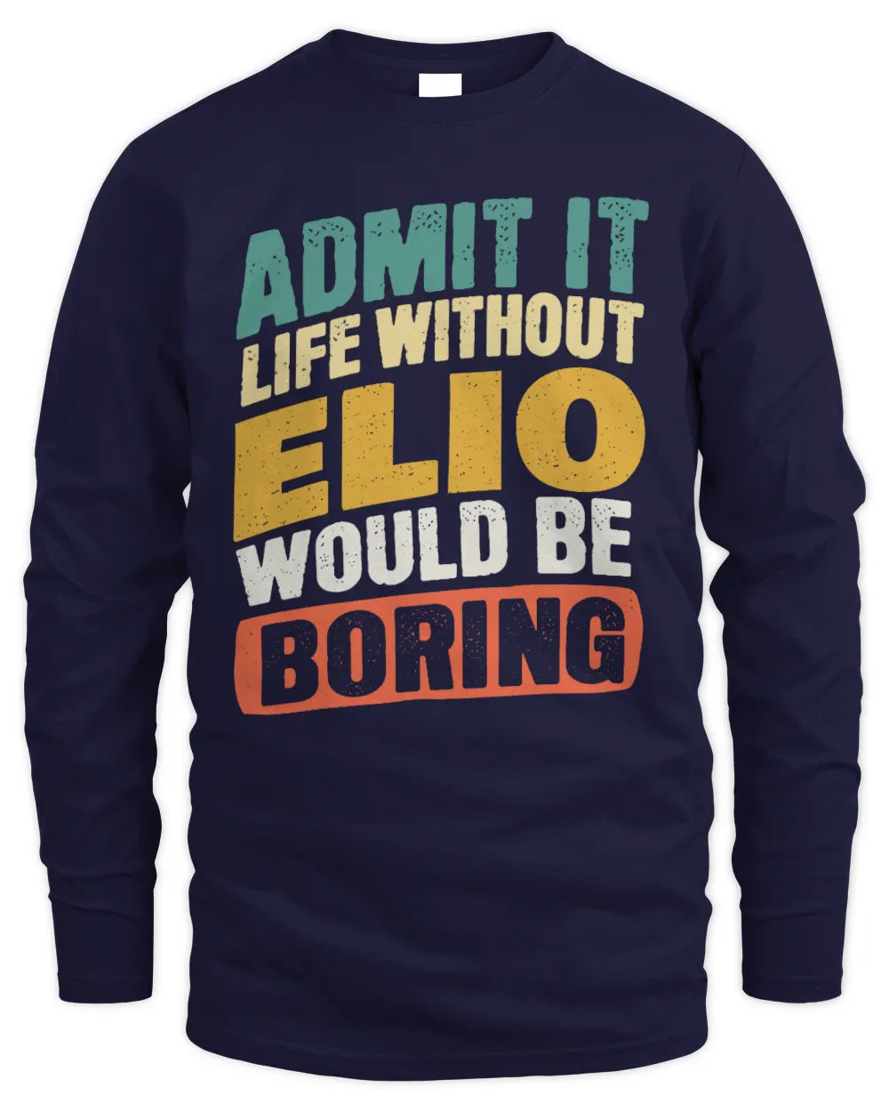 ELIO TP88-K4-229
Personalized Funny Quote Apparel “Life Without NAME Would Be Boring” - Men's Long Sleeved T-Shirt - Navy
