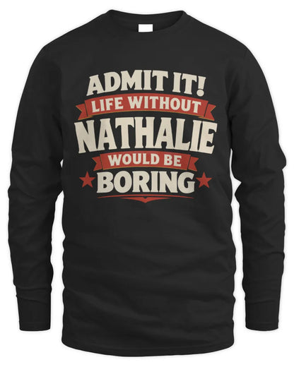NATHALIE P4 KT003 Personalized Funny Quote Apparel “Life Without NAME Would Be Boring” - Men's Long Sleeved T-Shirt - Black