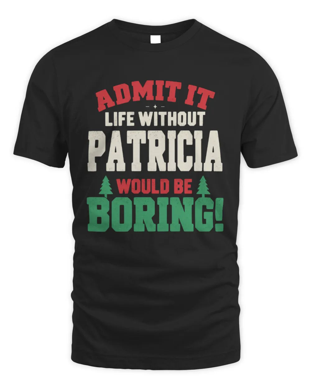 PATRICIA P5 TH08 Christmas T-Shirt – “Life Without NAME Would Be Boring” - Unisex Standard T-Shirt - Black