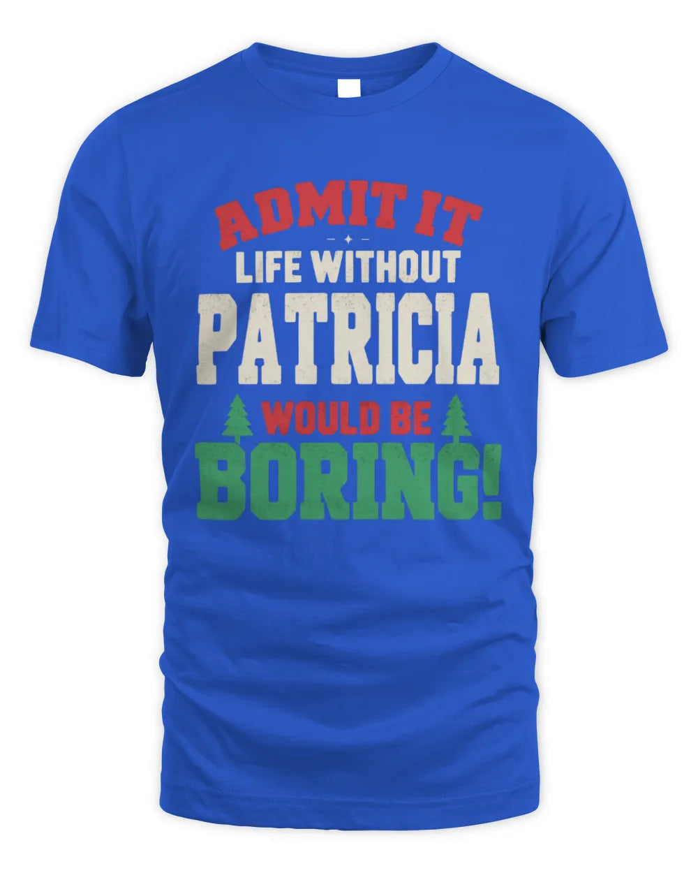 PATRICIA P5 TH08 Christmas T-Shirt – “Life Without NAME Would Be Boring” - Unisex Standard T-Shirt - Royal