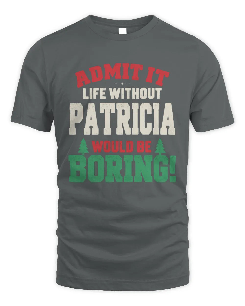 PATRICIA P5 TH08 Christmas T-Shirt – “Life Without NAME Would Be Boring” - Unisex Standard T-Shirt - Charcoal