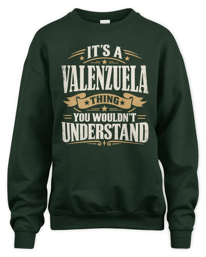 VALENZUELA P08 TH51 - Personalized “It’s a/an [NAME] Thing – You Wouldn’t Understand” Shirt - Unisex Sweatshirt - Forest Green