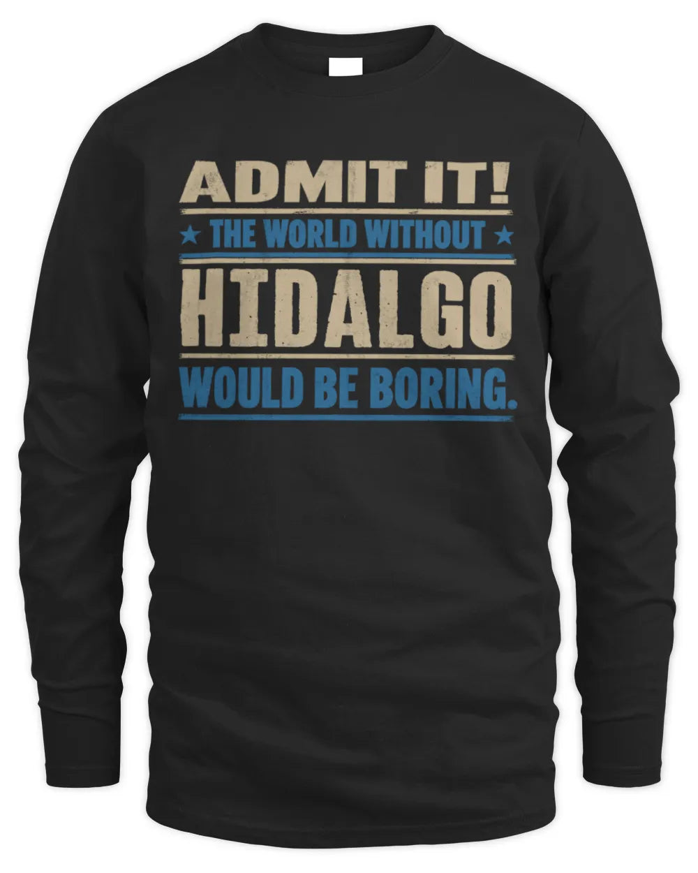 HIDALGO TP68-K2-968 – Personalized Funny Quote Apparel “The World Without NAME Would Be Boring” - Men's Long Sleeved T-Shirt - Black