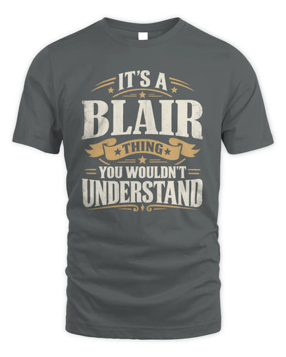 BLAIR P08 TH51 - Personalized “It’s a/an [NAME] Thing – You Wouldn’t Understand” Shirt - Unisex Standard T-Shirt - Charcoal