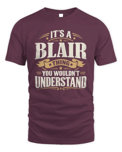 BLAIR P08 TH51 - Personalized “It’s a/an [NAME] Thing – You Wouldn’t Understand” Shirt - Unisex Standard T-Shirt - Maroon