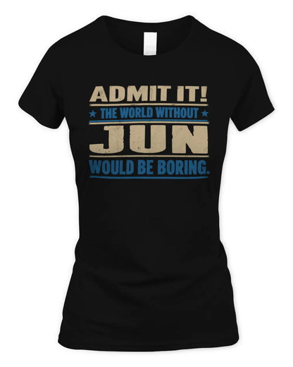 JUN TP68-K2-968 – Personalized Funny Quote Apparel “The World Without NAME Would Be Boring” - Women's Standard T-Shirt - Black