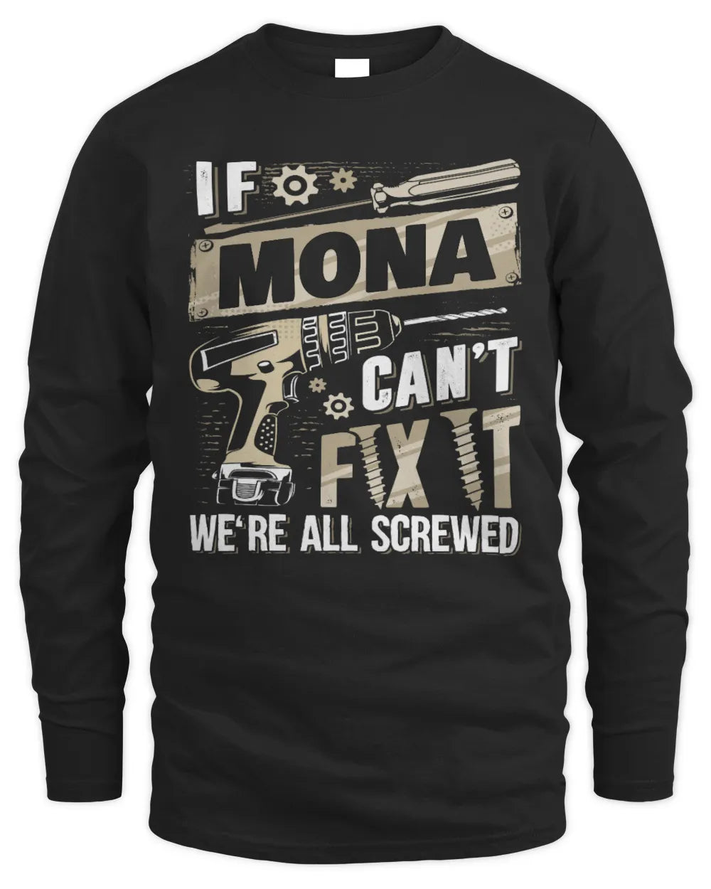 MONA TX03 P02 - Personalized Handyman Mechanic Shirt “If NAME Can’t Fix It, We’re All Screwed” - Men's Long Sleeved T-Shirt - Black