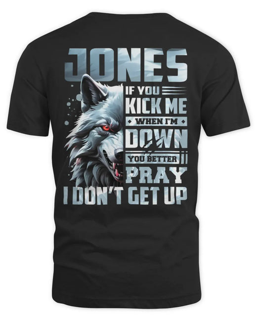 JONES AP62-K4-666 - Personalized Fierce Wolf Quote Apparel “If You Kick Me When I’m Down, You Better Pray I Don’t Get Up”