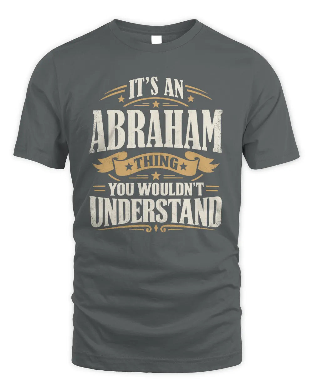 ABRAHAM P08 TH51 - Personalized “It’s a/an [NAME] Thing – You Wouldn’t Understand” Shirt - Unisex Standard T-Shirt - Charcoal
