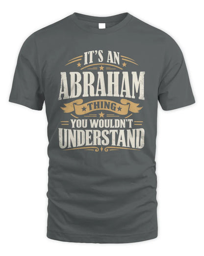 ABRAHAM P08 TH51 - Personalized “It’s a/an [NAME] Thing – You Wouldn’t Understand” Shirt - Unisex Standard T-Shirt - Charcoal