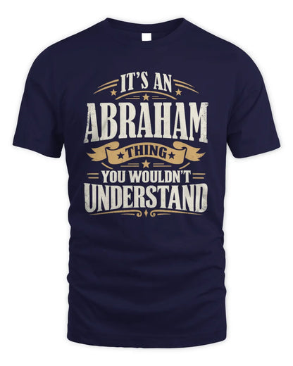 ABRAHAM P08 TH51 - Personalized “It’s a/an [NAME] Thing – You Wouldn’t Understand” Shirt - Unisex Standard T-Shirt - Navy