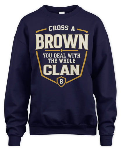 BROWN NT1-K008 Cross A/An NAME, You Deal With the Whole Clan | Personalized Vintage T-Shirt - Unisex Sweatshirt - Navy