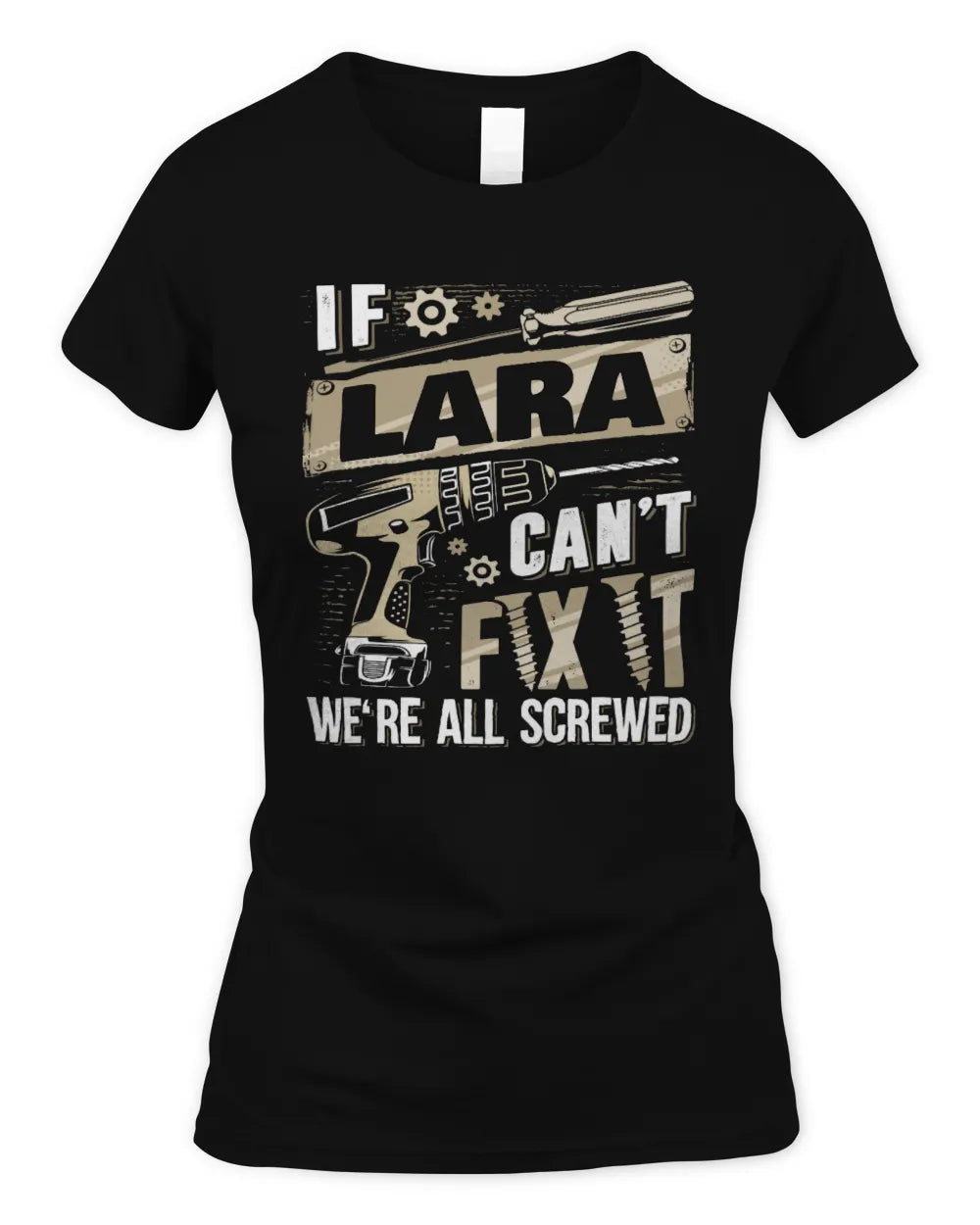 LARA TX03 P02 - Personalized Handyman Mechanic Shirt “If NAME Can’t Fix It, We’re All Screwed” - Women's Standard T-Shirt - Black