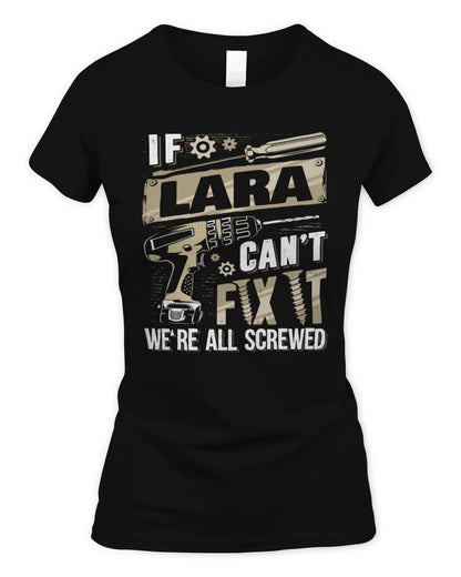 LARA TX03 P02 - Personalized Handyman Mechanic Shirt “If NAME Can’t Fix It, We’re All Screwed” - Women's Standard T-Shirt - Black