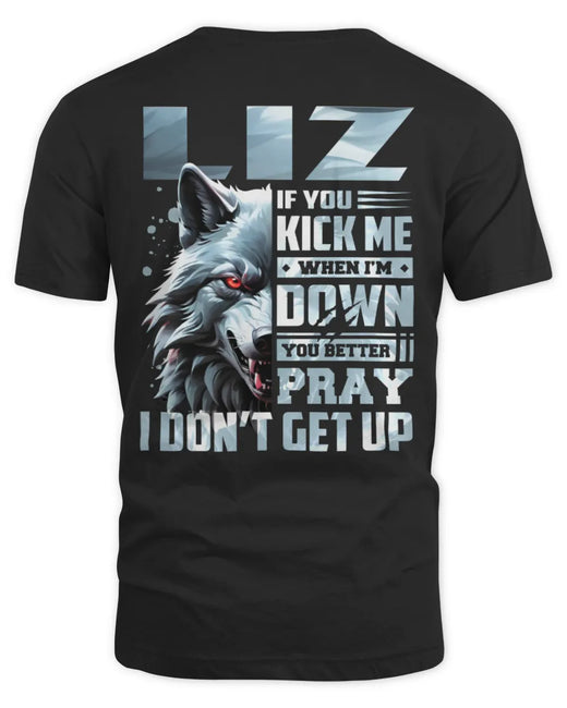 LIZ AP62-K4-666 - Personalized Fierce Wolf Quote Apparel “If You Kick Me When I’m Down, You Better Pray I Don’t Get Up”