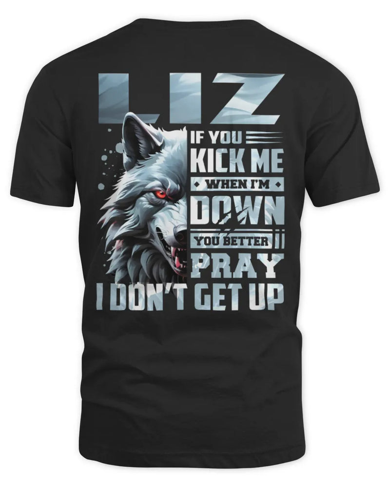 LIZ AP62-K4-666 - Personalized Fierce Wolf Quote Apparel “If You Kick Me When I’m Down, You Better Pray I Don’t Get Up” - Unisex Standard T-Shirt - Black