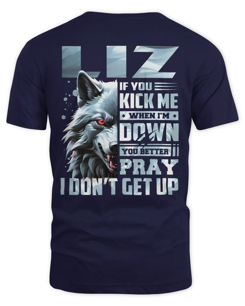 LIZ AP62-K4-666 - Personalized Fierce Wolf Quote Apparel “If You Kick Me When I’m Down, You Better Pray I Don’t Get Up” - Unisex Standard T-Shirt - Navy