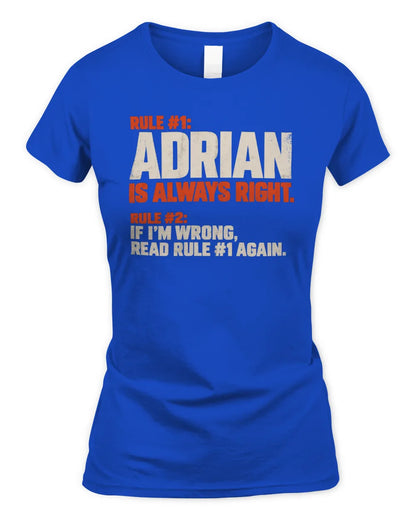 ADRIAN NP1-H006 - Always Right Personalized Name T-Shirt – Funny Custom Name Shirt - Women's Standard T-Shirt - Royal