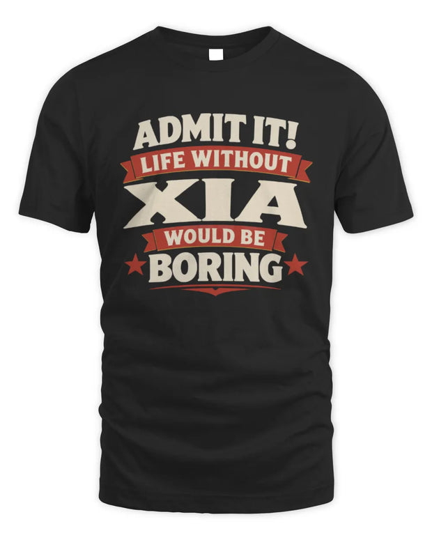 XIA P4 KT003 Personalized Funny Quote Apparel “Life Without NAME Would Be Boring”