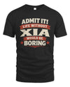 XIA P4 KT003 Personalized Funny Quote Apparel “Life Without NAME Would Be Boring”