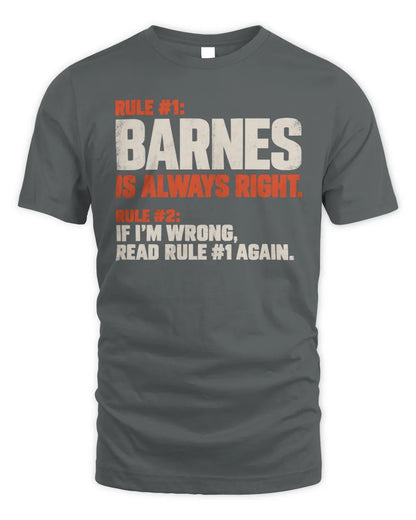 BARNES NP1-H006 
Always Right Personalized Name T-Shirt – Funny Custom Name Shirt - Unisex Standard T-Shirt - Charcoal