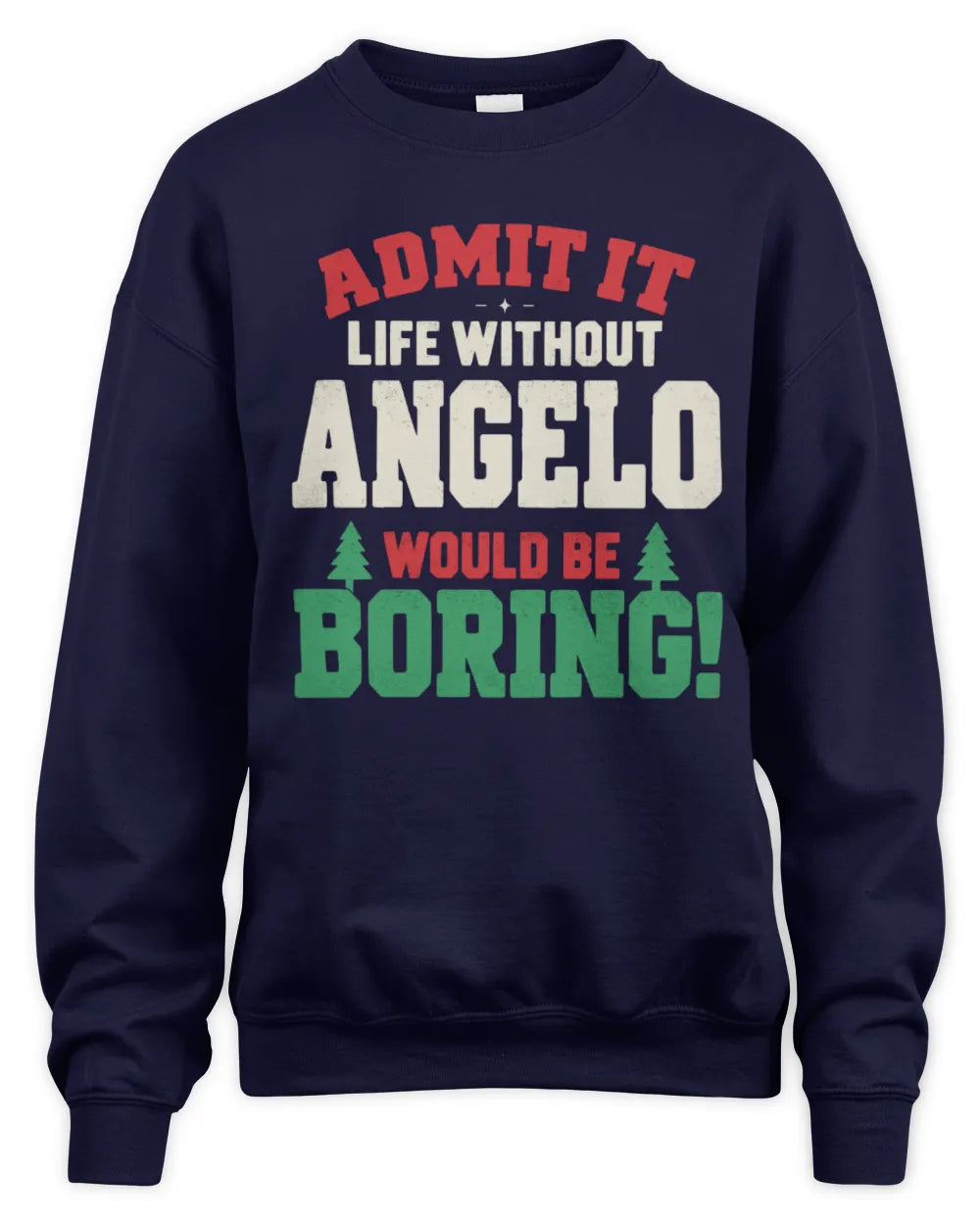 ANGELO P5 TH08 Christmas T-Shirt – “Life Without NAME Would Be Boring” - Unisex Sweatshirt - Navy