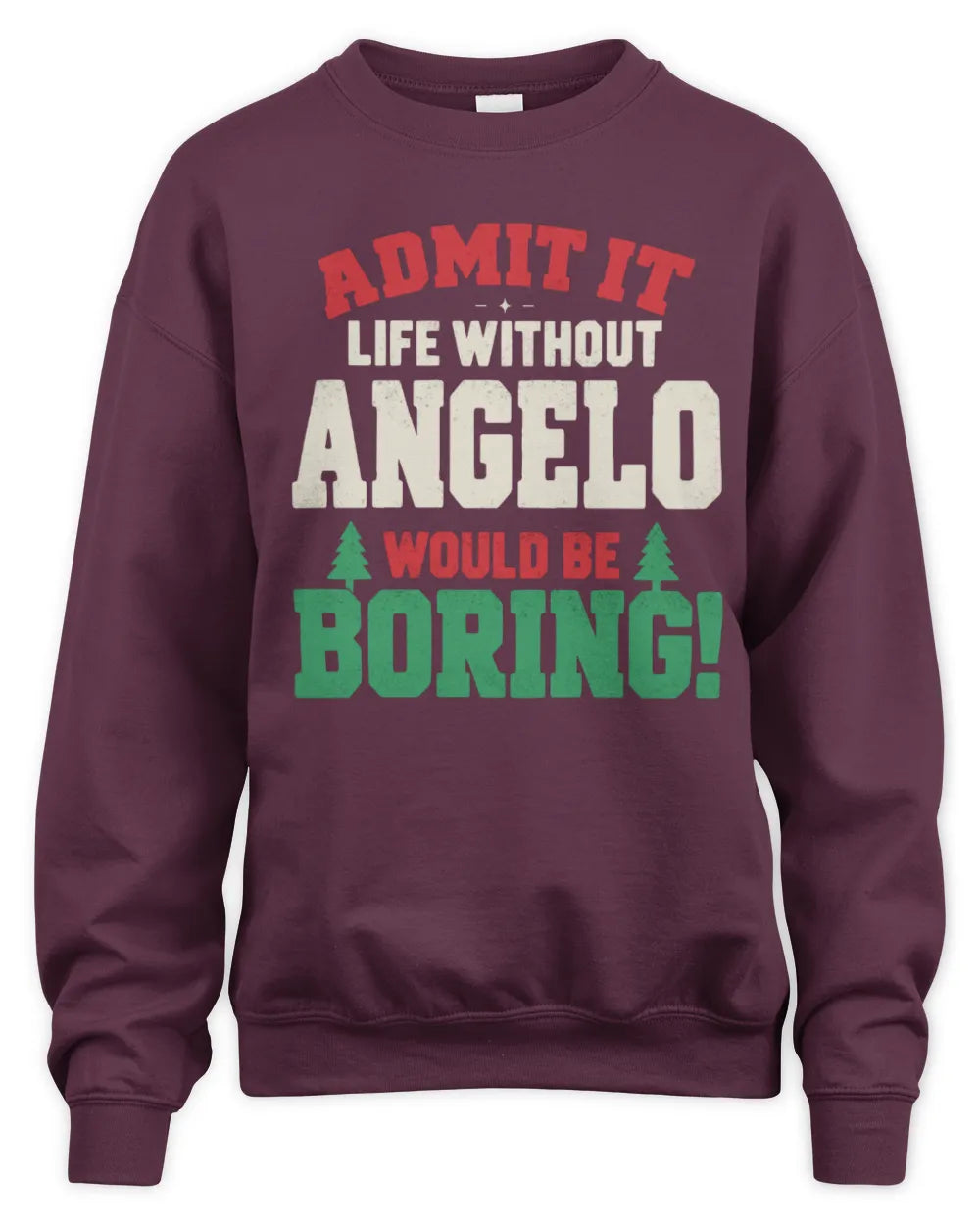 ANGELO P5 TH08 Christmas T-Shirt – “Life Without NAME Would Be Boring” - Unisex Sweatshirt - Maroon