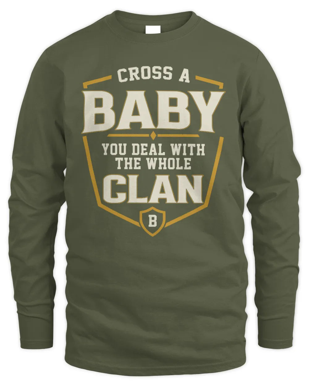 BABY NT1-K008 Cross A/An NAME, You Deal With the Whole Clan | Personalized Vintage T-Shirt - Men's Long Sleeved T-Shirt - Military Green