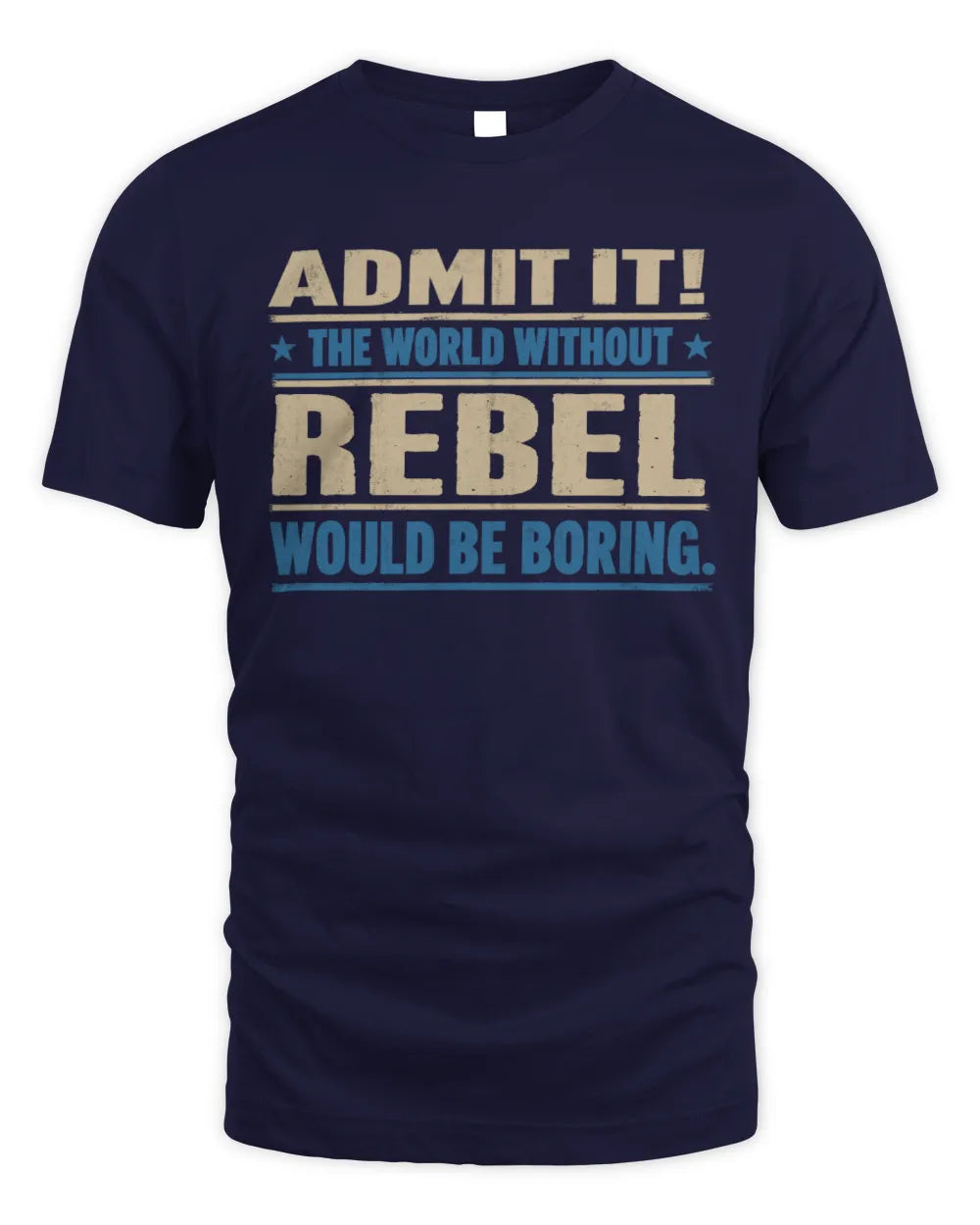 REBEL TP68-K2-968 – Personalized Funny Quote Apparel “The World Without NAME Would Be Boring” - Unisex Standard T-Shirt - Navy