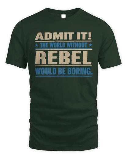 REBEL TP68-K2-968 – Personalized Funny Quote Apparel “The World Without NAME Would Be Boring” - Unisex Standard T-Shirt - Forest Green