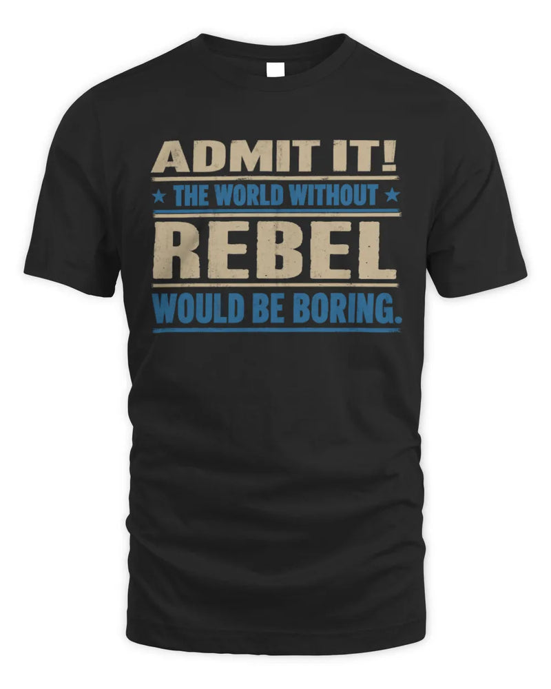 REBEL TP68-K2-968 – Personalized Funny Quote Apparel “The World Without NAME Would Be Boring” - Unisex Standard T-Shirt - Black